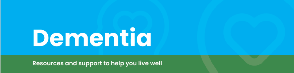 dementia resources and support to help you live well